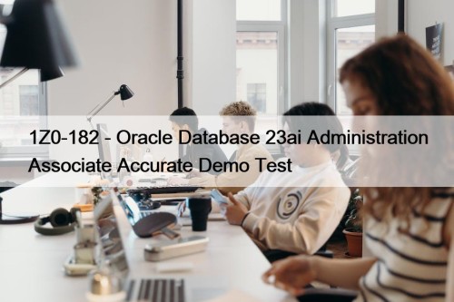 1Z0-182 - Oracle Database 23ai Administration Associate Accurate ...