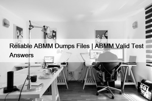 Reliable ABMM Dumps Files | ABMM Valid Test ...